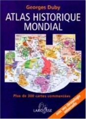 book cover of Atlas historique l'histoire du monde en 317 cartes by Georges Duby