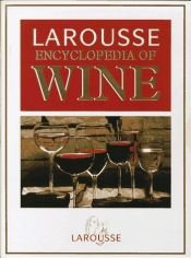 book cover of Larousse Encyclopedia of Wine by Editors of Larousse
