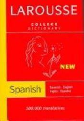 book cover of Larousse College Dictionary: Spanish-English by Editors of Larousse