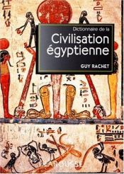 book cover of Dictionnaire de la civilisation egyptienne (Les referents) by Guy Rachet