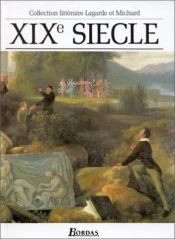 book cover of Lagarde et Michard : XIXe siècle : Les Grands Auteurs français du programme - Anthologie et Histoire litt& by André Lagarde