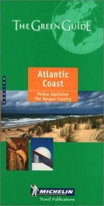book cover of Atlantic Coast : Poitou, Aquitaine, Basque country by Michelin Travel Publications