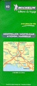 book cover of Carte routière : Avignon - Marseille - Montpellier, N° 113 by Michelin Travel Publications