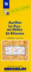 book cover of Carte routière : Aurillac - Le Puy - St-Etienne, 76, 1 by Michelin Travel Publications