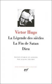 book cover of La légende des siècles ; La fin de Satan ; Dieu (Bibliothèque de la Pléiade, No. 82) by Victor Hugo