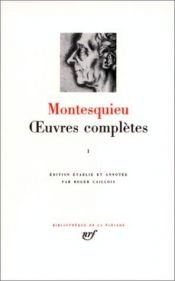 book cover of Oeuvres Completes Vol. 1 (Bibliotheque de la Pleiade) by Charles Louis de Secondat Montesquieu