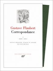 book cover of Correspondance : tome 1 (Janvier 1830 - Mai 1851) by Gustave Flaubert