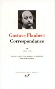 book cover of Correspondance : tome 2 (Juillet 1851 - Décembre 1858) by Gustave Flaubert