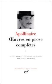 book cover of Apollinaire : Oeuvres en prose, tome 1 by Guillaume Apollinaire