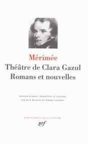 book cover of Théâtre de Clara Gazul Romans et nouvelles (Bibliothèque de la Pléiade) by Prosper Mérimée