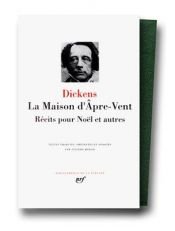 book cover of La Maison d'Âpre-Vent Récits pour Noël et autres (Bibliothèque de la Pléiade) by Charles Dickens