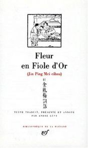 book cover of Fleur en Fiole d'Or = Jin Ping Mei cihua. II by Anonymous