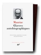 book cover of Mauriac : Oeuvres autobiographiques by Франсуа Мориак
