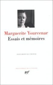 book cover of Essais et Memoires (Bibliotheque de la Pleiade) by Marguerite Yourcenar