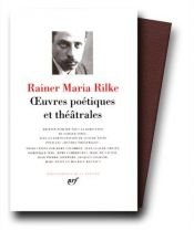 book cover of Rainer Maria Rilke : Oeuvres poétiques et théâtrales by Rainer Maria Rilke