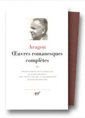book cover of Aragon : Oeuvres romanesques complètes, tome 3 by Louis Aragon
