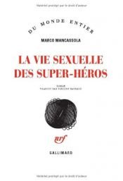 book cover of La vie sexuelle des super-héros by Marco Mancassola