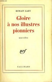 book cover of Gloire a Nos Illustres Pionniers by Romain Gary