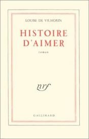book cover of Histoire d'aimer by Louise Lévêque de Vilmorin