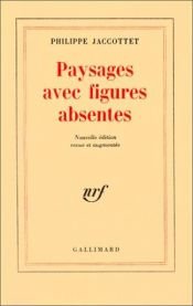 book cover of Landscapes with absent figures by Philippe Jaccottet