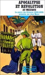 book cover of Apocalypse et révolution au Mexique. La Guerre des Cristeros (1926-1929) by Jean Meyer