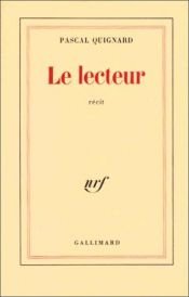 book cover of Le lecteur by Pascal Quignard