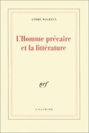 book cover of L'Homme Précaire et la Littérature by André Malraux