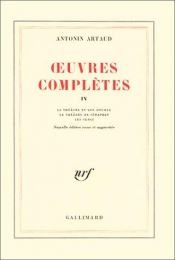 book cover of Oeuvres complètes. Tome IV. Le Théâtre et son double. Le Théâtre de Séraphin. Les Cenci by Antonin Artaud