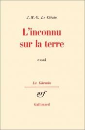 book cover of L'inconnu sur la terre by Jean-Marie Gustave Le Clézio