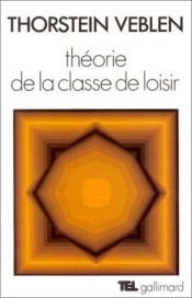 book cover of Théorie de la classe de loisir by Thorstein Veblen