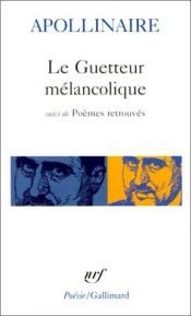 book cover of Le guetteur mélancolique : poèmes inédits by Guillaume Apollinaire