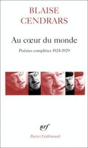 book cover of Au coeur du monde poésies complètes 1924-1929 by بلز ساندرار