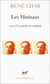 book cover of Les Matinaux - La parole en archipel by René Char