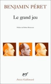 book cover of Le Grand jeu by Benjamin Péret