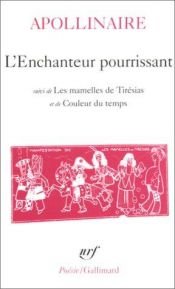book cover of L'Enchanteur Pourrissant Les Mamelles de Tiresias: Couleur du Temps by گیوم آپولینر