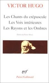 book cover of Les chants du crépuscule. Les voix intérieures. Les rayons et les ombres by Victor Hugo