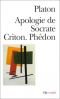 Apologie de Socrate ;bCriton ; Phédon