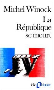 book cover of La Republique SE Meurt by Michel Winock
