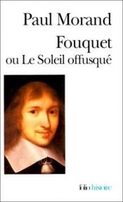 book cover of Fouquet ou le Soleil offusque by Paul Morand