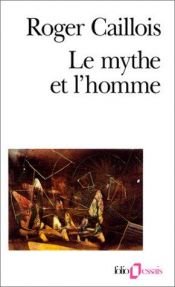 book cover of Le mythe et l'homme by Роже Кайюа