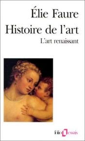 book cover of History of Art - Renaissance Art by Élie Faure
