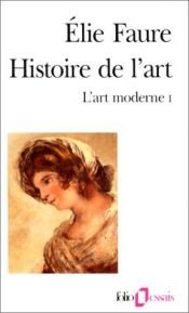 book cover of Histoire de l'art. L'art moderne. 1. by Élie Faure