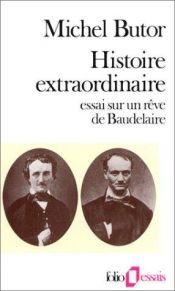 book cover of Histoire extraordinaire, essai sur un rêve de Baudelaire by Michel Butor