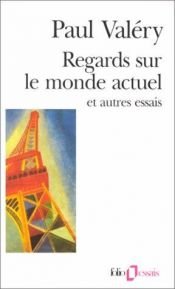 book cover of Regards Sur Le Monde Actuel (Folio Essais Series No 106) by ポール・ヴァレリー