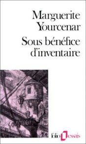 book cover of Sous bénéfice d'inventaire by Marguerite Yourcenar