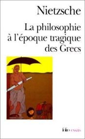 book cover of La philosophie à l'époque tragique des Grecs by Friedrich Nietzsche