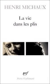 book cover of La Vie dans les plis by Henri Michaux