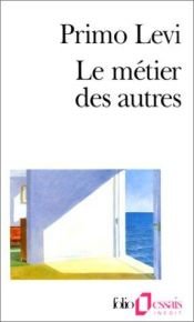 book cover of Le Métier des autres : Notes pour une redéfinition de la culture by Primo Levi