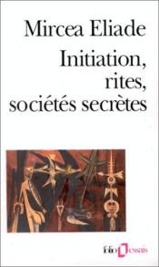 book cover of Посвещаване, ритуали, тайни общества by Mircea Eliade