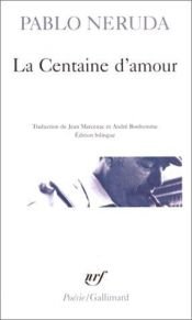 book cover of La Centaine d'amour by Pablo Neruda